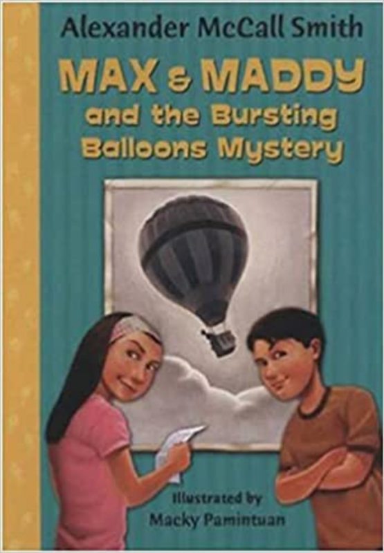 Book cover for "Max & Maddy and the Bursting Balloons Mystery" by Alexander McCall Smith