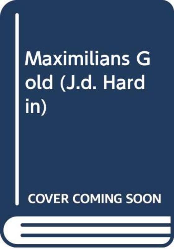 Book cover for "Maximilian's Gold" by JD Hardin