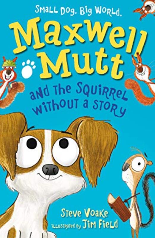 Book cover for "Maxwell Mutt and the Squirrel Without a Story" by Jim Field