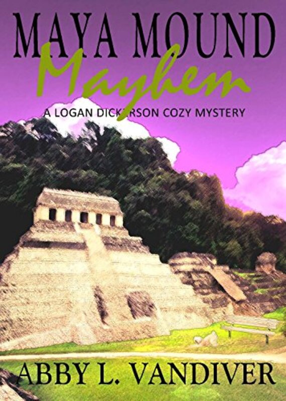 Book cover for "Maya Mound Mayhem" by Abby L Vandiver