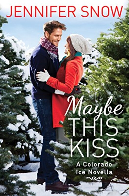 Book cover for "Maybe This Kiss" by Jennifer Snow