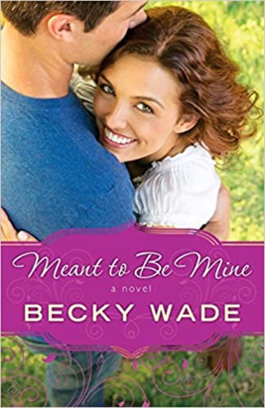 Book cover for "Meant to be Mine" by Becky Wade
