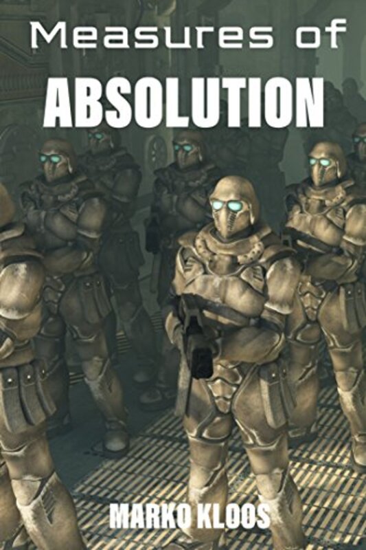Book cover for "Measures of Absolution" by Marko Kloos