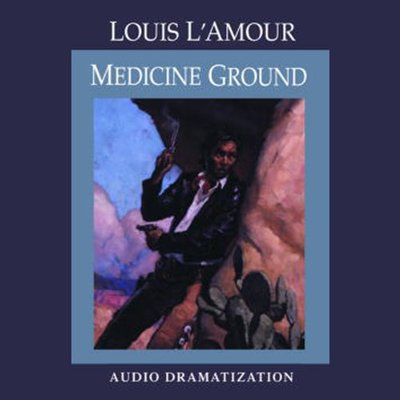 Book cover for "Medicine Ground" by Louis LAmour