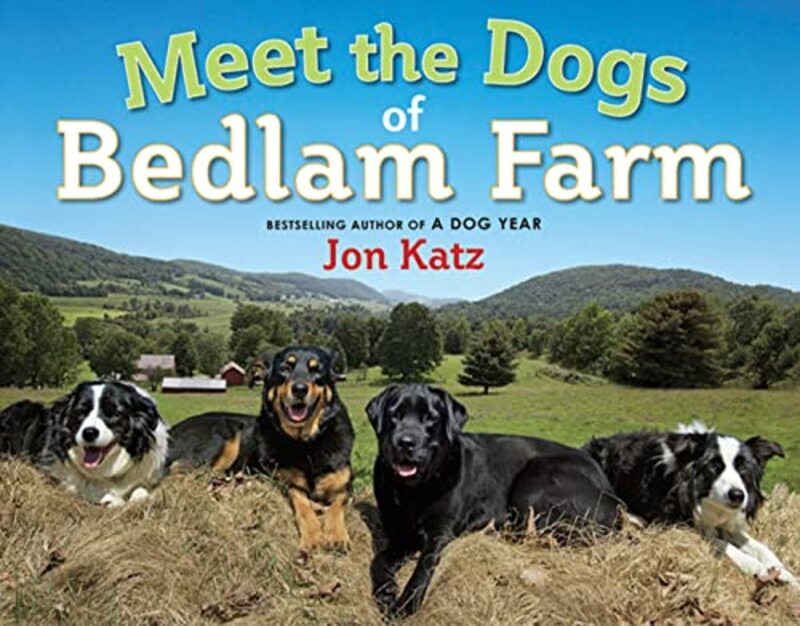 Book cover for "Meet the Dogs of Bedlam Farm" by Jon Katz
