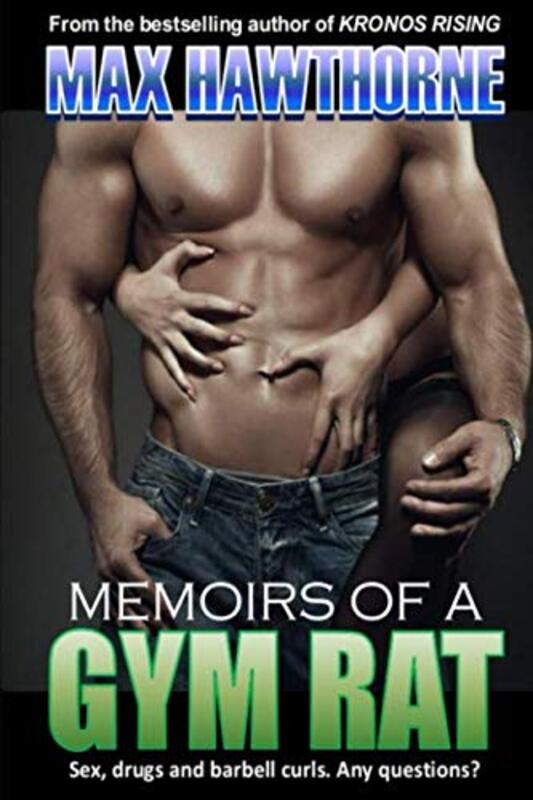 Book cover for "Memoirs of a Gym Rat" by Max Hawthorne