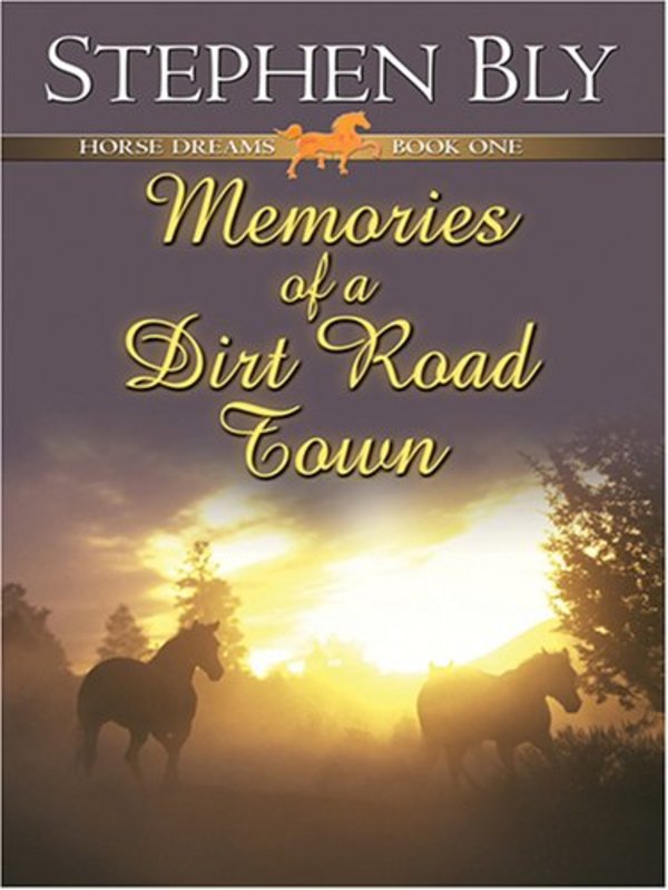 Book cover for "Memories of a Dirt Road Town" by Stephen Bly