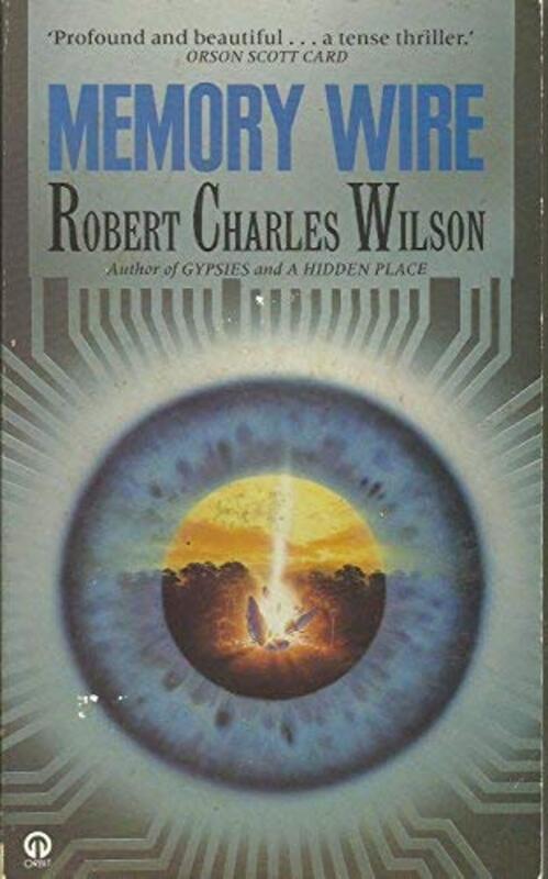 Book cover for "Memory Wire" by Robert Charles Wilson