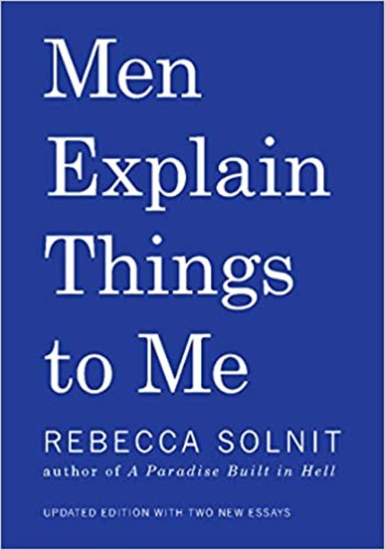 Book cover for "Men Explain Things to Me" by Rebecca Solnit