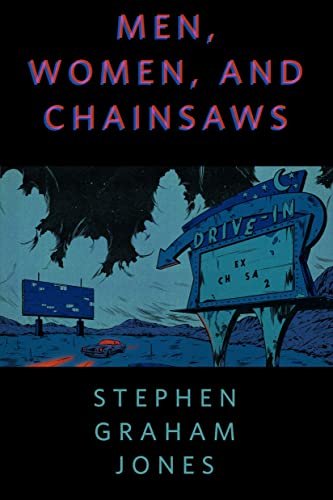 Book cover for "Men, Women, and Chainsaws" by Stephen Graham Jones