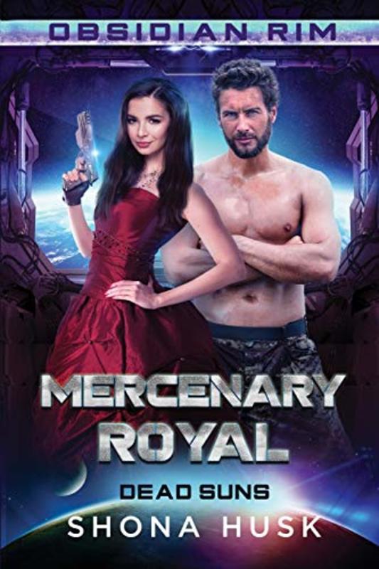 Book cover for "Mercenary Royal: Dead Suns" by Shona Husk