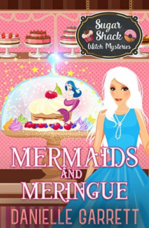 Book cover for "Mermaids and Meringue" by Danielle Garrett