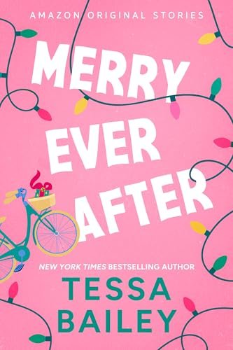 Book cover for "Merry Ever After" by Tessa Bailey
