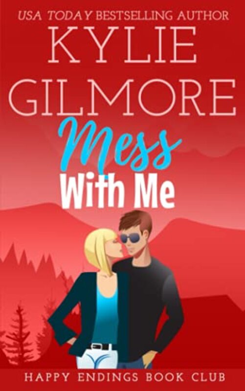 Book cover for "Mess With Me" by Kylie Gilmore