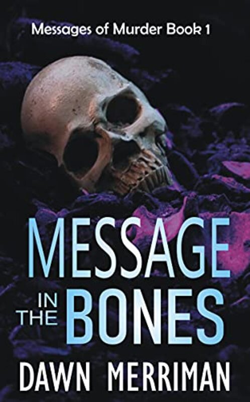 Book cover for "Message in the Bones" by Dawn Merriman