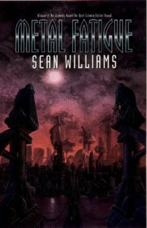 Book cover for "Metal Fatigue" by Sean Williams