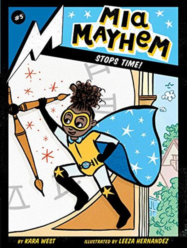 Book cover for "Mia Mayhem Stops Time!" by Kara West