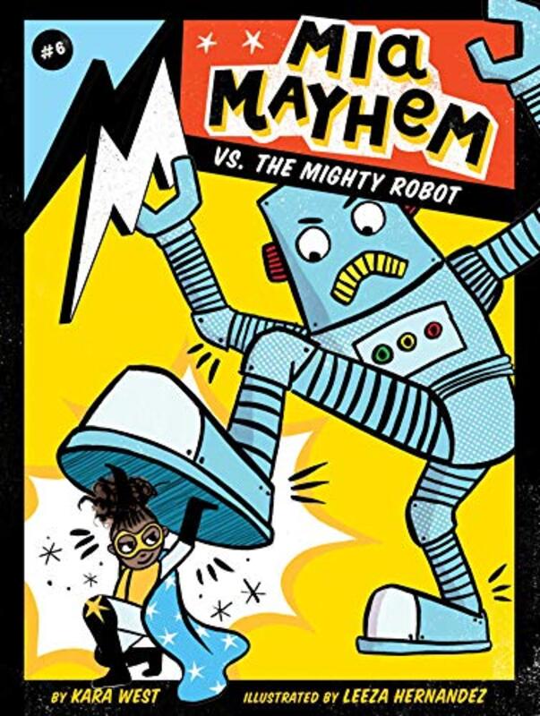 Book cover for "Mia Mayhem vs. the Mighty Robot" by Kara West