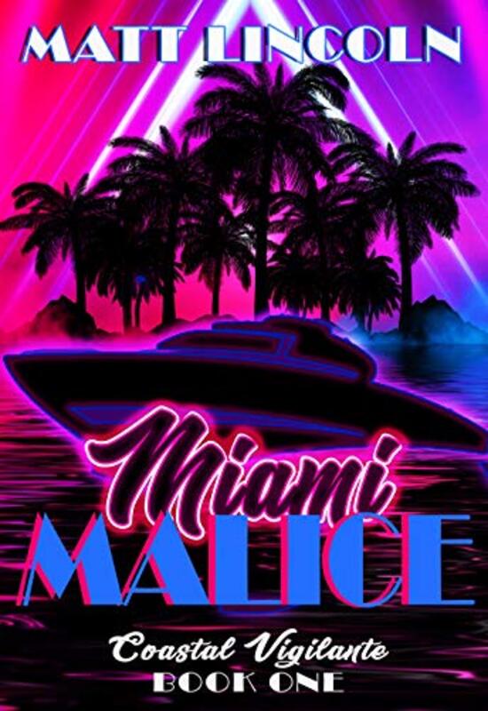 Book cover for "Miami Malice" by Matt Lincoln