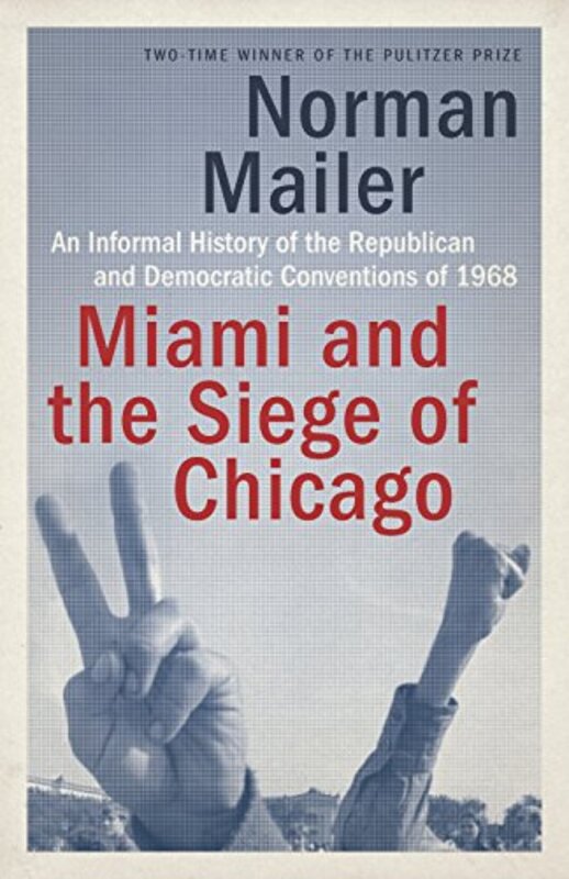 Book cover for "Miami and the Siege of Chicago" by Norman Mailer