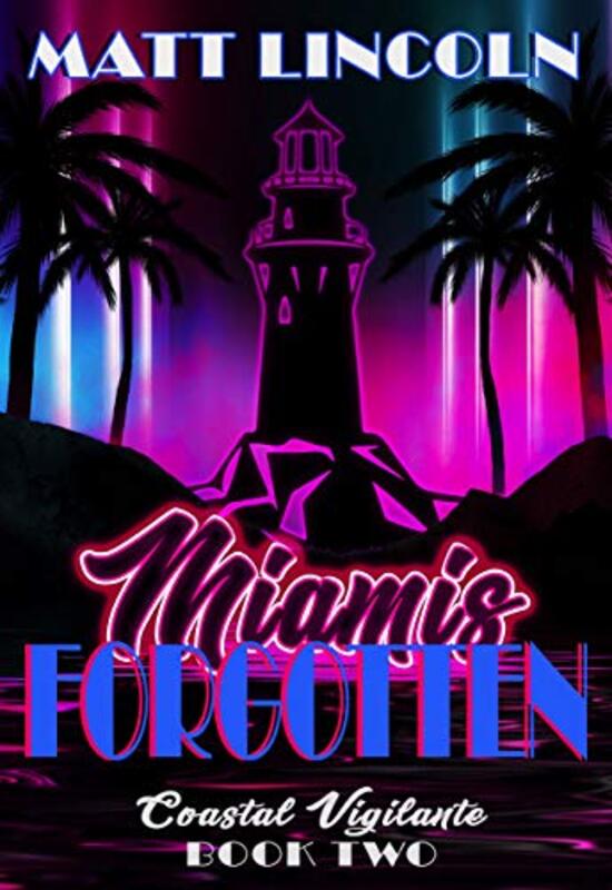 Book cover for "Miami's Forgotten" by Matt Lincoln