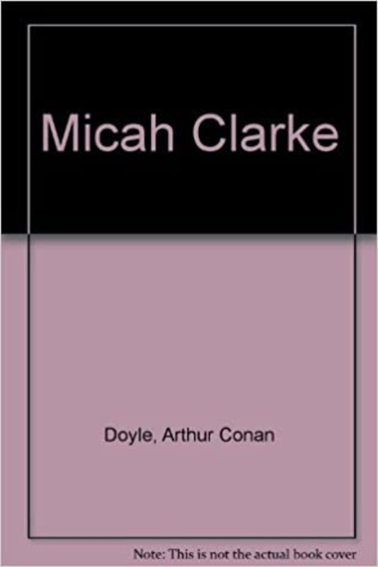 Book cover for "Micah Clarke" by Arthur Conan Doyle