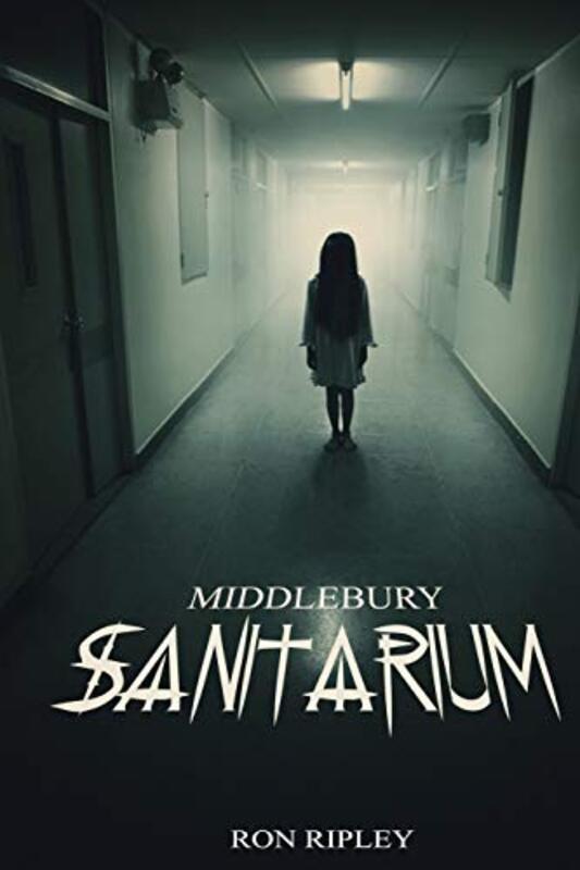 Book cover for "Middlebury Sanitarium" by Ron Ripley