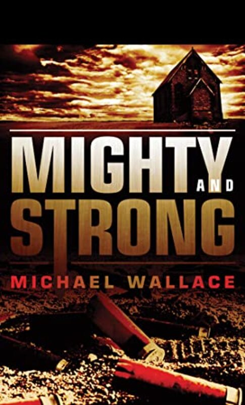 Book cover for "Mighty and Strong" by Michael Wallace