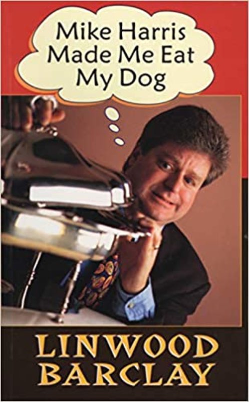 Book cover for "Mike Harris Made Me Eat My Dog" by Linwood Barclay