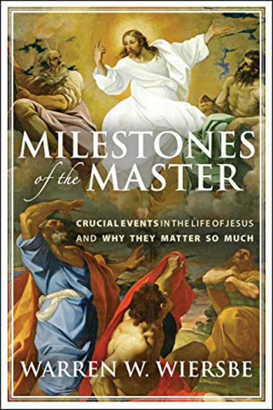 Book cover for "Milestones of the Master: Crucial Events in the Life of Jesus and Why They Matter So Much" by Warren W Wiersbe
