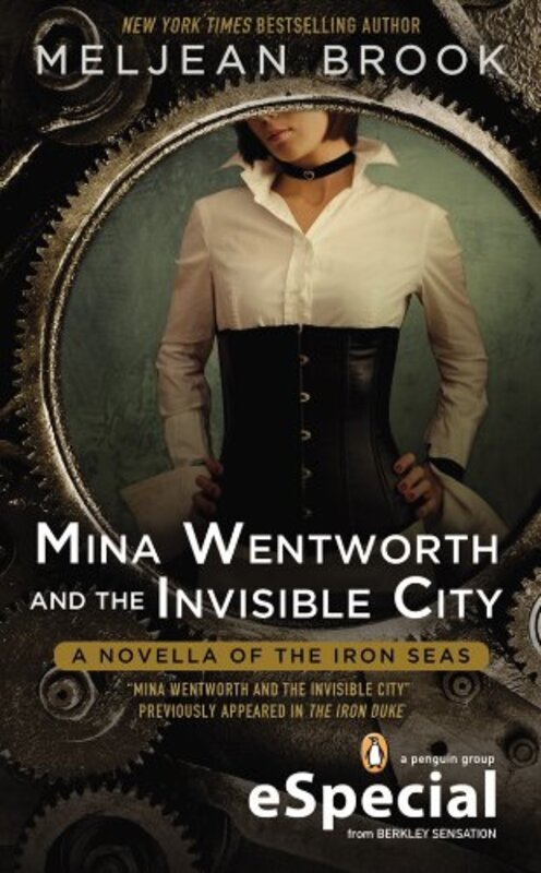 Book cover for "Mina Wentworth and the Invisible City" by Meljean Brook