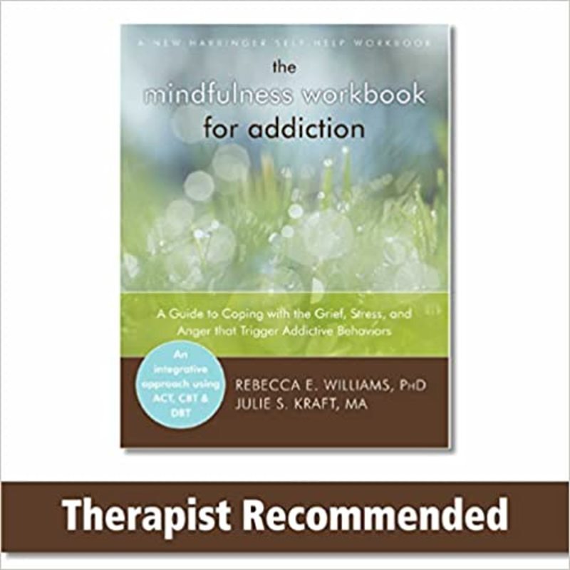 Book cover for "Mindfulness Workbook for Addiction" by Rebecca E. Williams PhD
