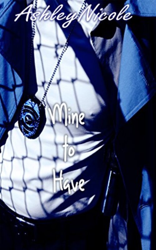 Book cover for "Mine to Have" by Ashley Nicole