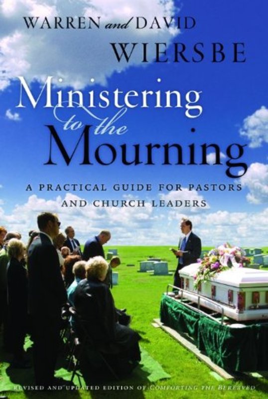 Book cover for "Ministering to the Mourning: A Practical Guide for Pastors, Church Leaders, and Other Caregivers" by Warren W Wiersbe
