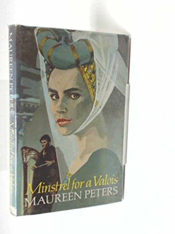 Book cover for "Minstrel for a Valois" by Maureen Peters
