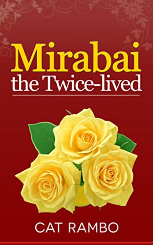 Book cover for "Mirabai the Twice-Lived" by Cat Rambo