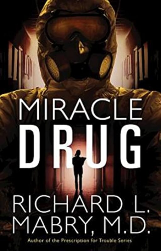 Book cover for "Miracle Drug" by Richard L Mabry