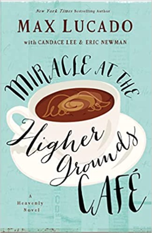 Book cover for "Miracle at the Higher Grounds Cafe" by Max Lucado
