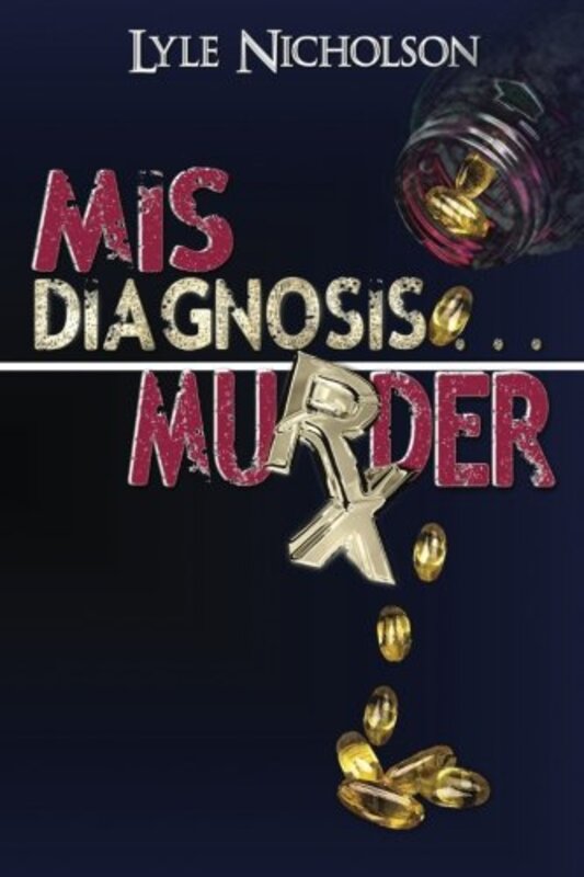 Book cover for "Misdiagnosis... Murder" by Lyle Nicholson