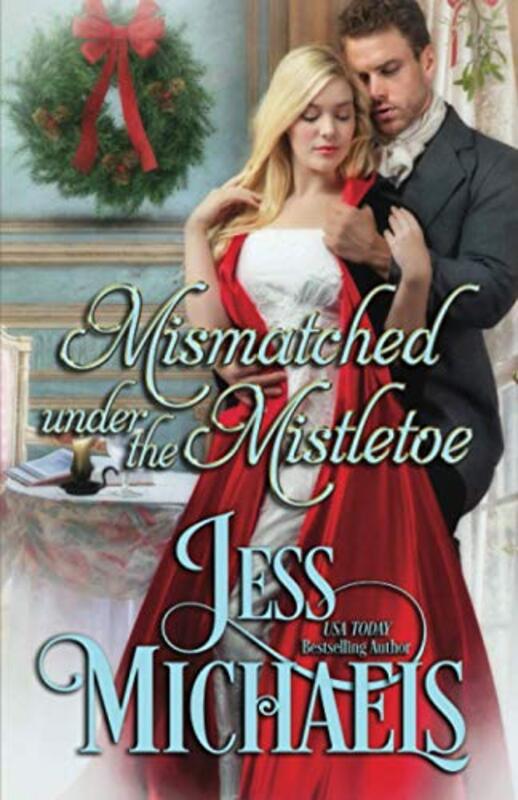 Book cover for "Mismatched Under the Mistletoe" by Jess Michaels