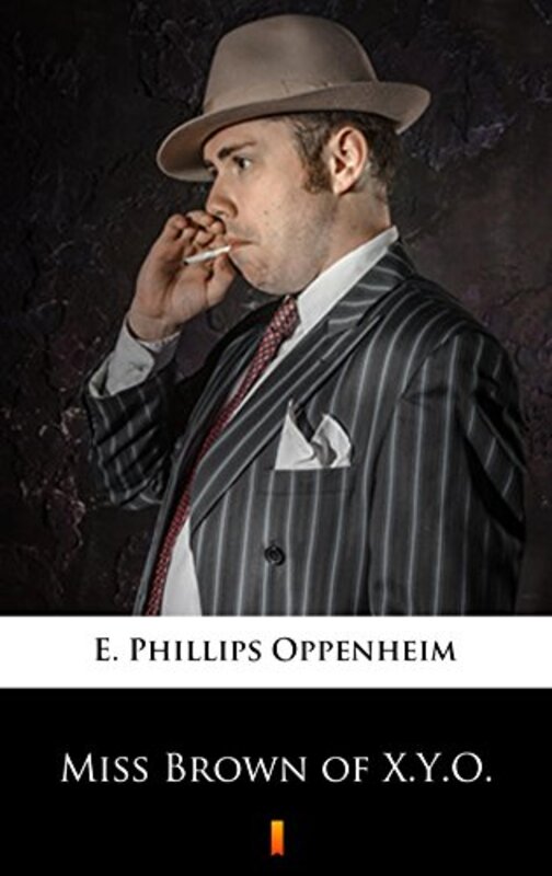 Book cover for "Miss Brown of X.Y.O." by E Phillips Oppenheim