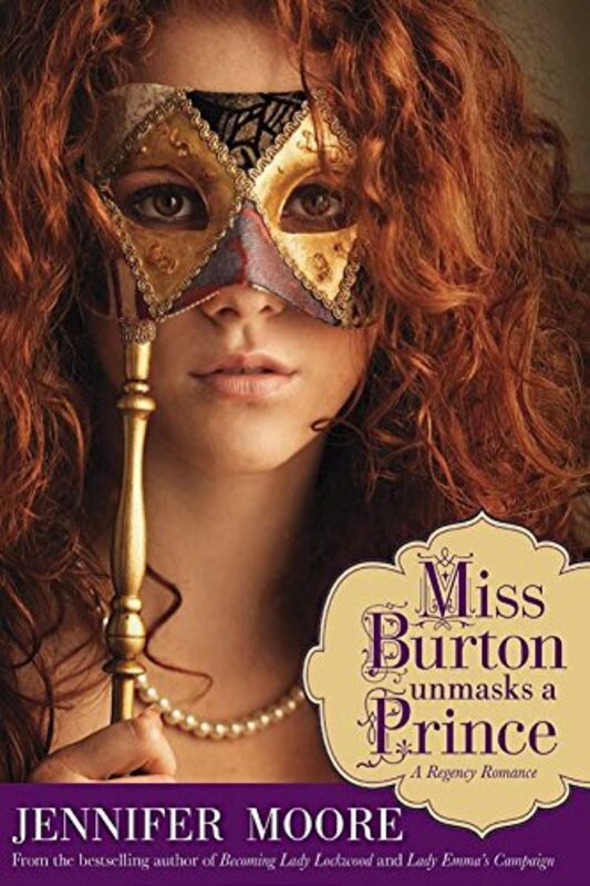 Book cover for "Miss Burton Unmasks a Prince" by Jennifer Moore