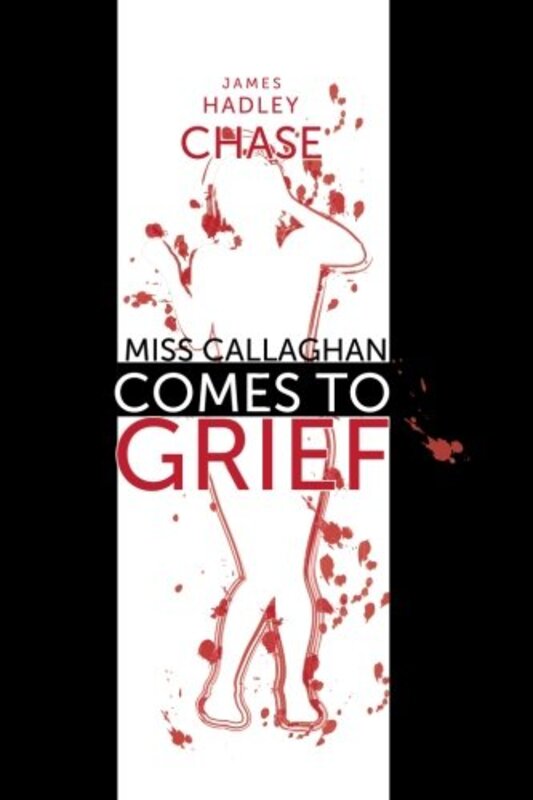 Book cover for "Miss Callaghan Comes to Grief" by James Hadley Chase