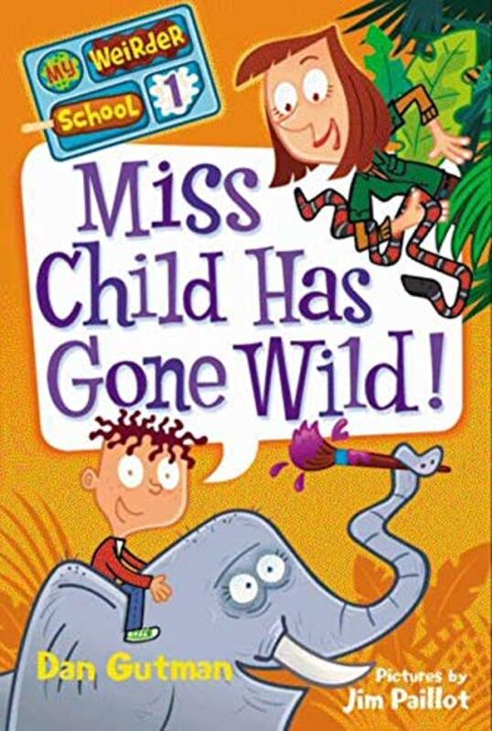 Book cover for "Miss Child Has Gone Wild!" by Dan Gutman