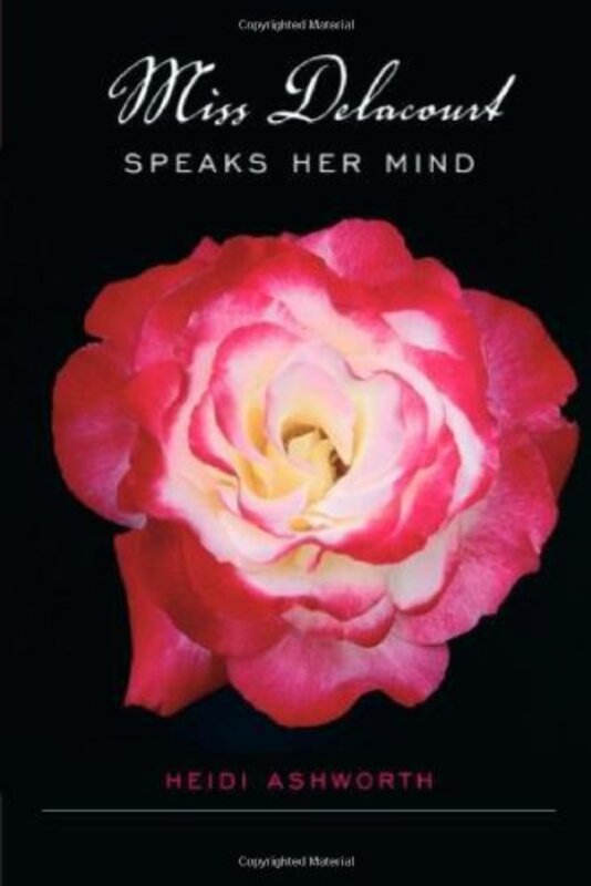 Book cover for "Miss Delacourt Speaks Her Mind" by Heidi Ashworth