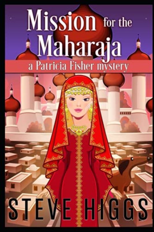 Book cover for "Mission for the Maharaja" by Steve Higgs