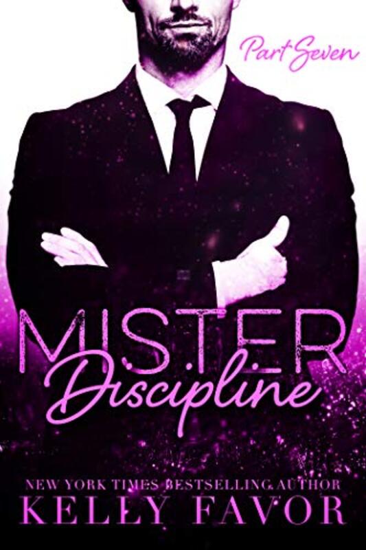 Book cover for "Mister Discipline: Part Seven" by Kelly Favor