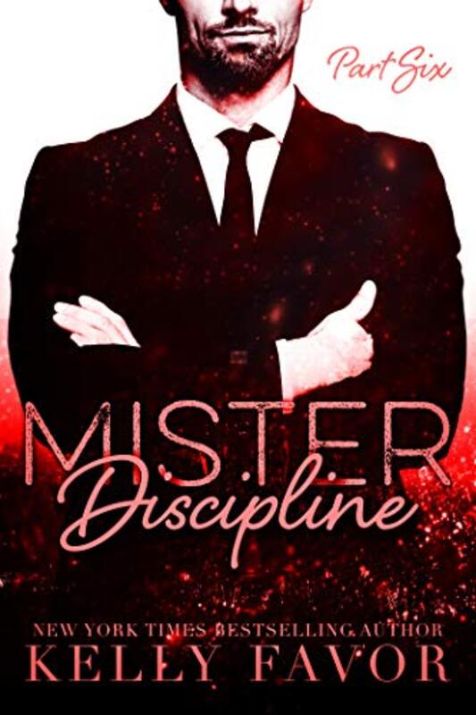 Book cover for "Mister Discipline: Part Six" by Kelly Favor