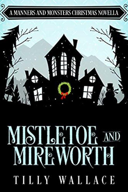 Book cover for "Mistletoe and Mireworth" by Tilly Wallace