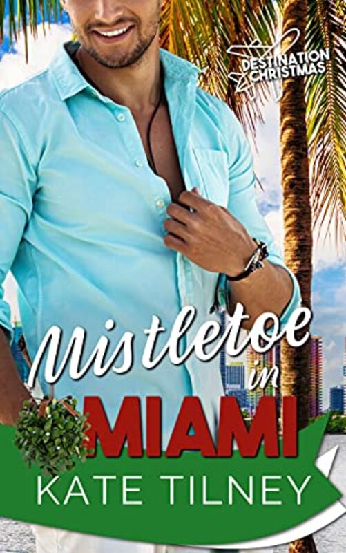 Book cover for "Mistletoe in Miami: A Curvy Girl Holiday Romance" by Kate Tilney